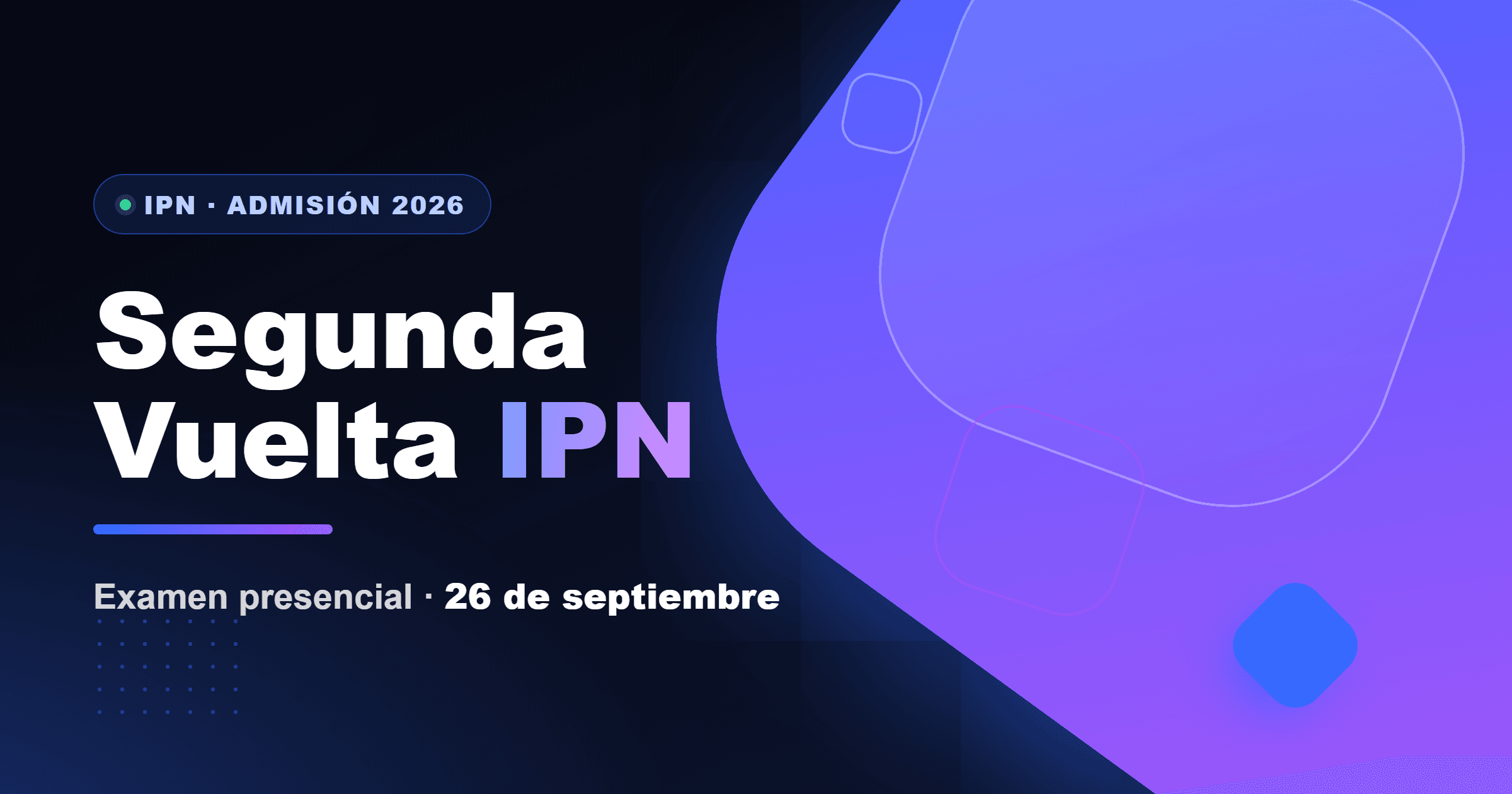Segunda vuelta IPN 2026: examen presencial el 26 de septiembre